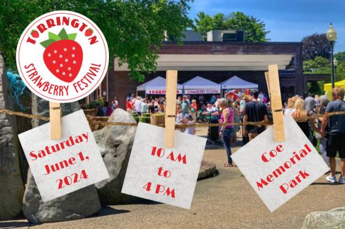 Torrington Strawberry Festival Saturday, June 1, 2024, 10 AM to 4 PM, Coe Memorial Park